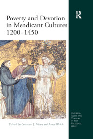 Poverty and Devotion in Mendicant Cultures 1200-1450 - 9780367879587 by Constant J Mews, Anna Welch, 9780367879587