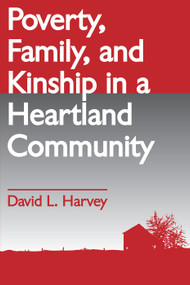 Poverty, Family, and Kinship in a Heartland Community - 9780202362052 by David L. Harvey, 9780202362052
