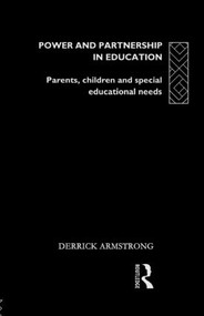 Power and Partnership in Education (Parents, Children and Special Educational Needs) by Derrick Armstrong, 9780415086431