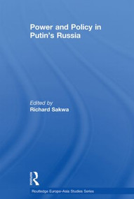 Power and Policy in Putin's Russia by Richard Sakwa, 9780415518680
