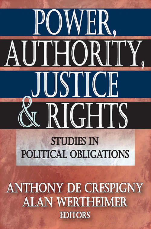 Power, Authority, Justice, and Rights (Studies in Political Obligations) - 9780202363448 by Anthony de Crespigny, 9780202363448