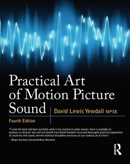 Practical Art of Motion Picture Sound by David Lewis Yewdall, 9780240812403