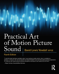 Practical Art of Motion Picture Sound by David Lewis Yewdall, 9780240812403