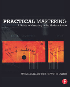 Practical Mastering (A Guide to Mastering in the Modern Studio) by Mark Cousins, Russ Hepworth-Sawyer, 9780240523705