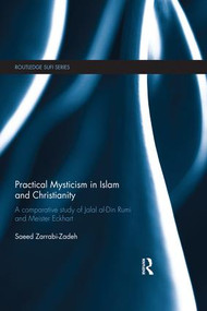 Practical Mysticism in Islam and Christianity (A Comparative Study of Jalal al-Din Rumi and Meister Eckhart) - 9780367026813 by Saeed Zarrabi-Zadeh, 9780367026813