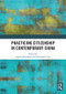 Practicing Citizenship in Contemporary China - 9780367587055 by Sophia Woodman, Zhonghua Guo, 9780367587055