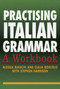 Practising Italian Grammar (A Workbook) - 9780340811443 by Alessia Bianchi, Clelia Boscolo, Stephen Harrison, 9780340811443