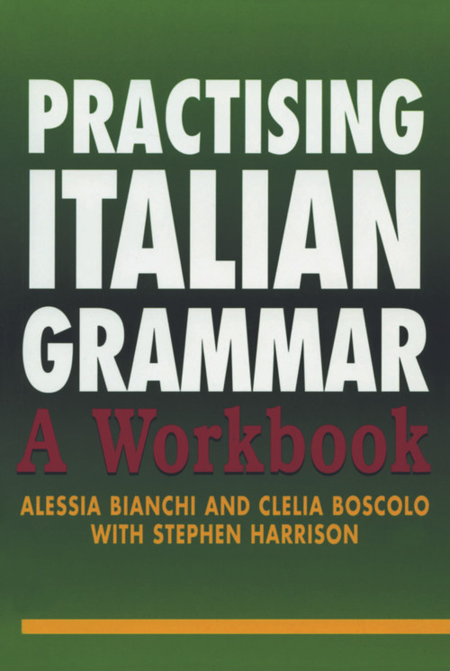 Practising Italian Grammar (A Workbook) - 9780340811443 by Alessia Bianchi, Clelia Boscolo, Stephen Harrison, 9780340811443