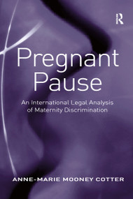 Pregnant Pause (An International Legal Analysis of Maternity Discrimination) - 9780367602741 by Anne-Marie Mooney Cotter, 9780367602741