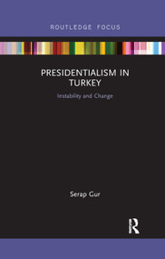 Presidentialism in Turkey (Instability and Change) - 9780367885977 by Serap Gur, 9780367885977