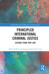 Principled International Criminal Justice (Lessons from Tort Law) - 9780367588618 by Mark Findlay, Joanna Chuah Hui Ying, 9780367588618