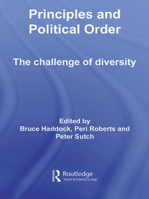 Principles and Political Order (The Challenge of Diversity) - 9780415663809 by Bruce Haddock, Peri Roberts, Peter Sutch, 9780415663809