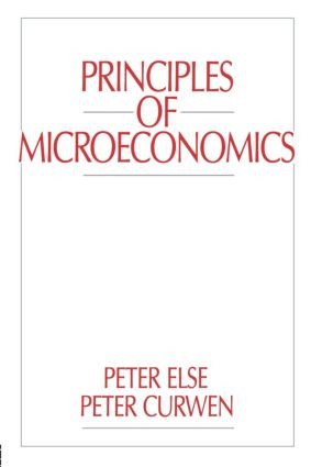 Principles of Microeconomics by Peter Curwen, Peter Else, 9780043381526