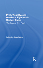 Print, Visuality, and Gender in Eighteenth-Century Satire (�The Scope in Ev�ry Page�) - 9780367866181 by Katherine Mannheimer, 9780367866181