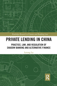 Private Lending in China (Practice, Law, and Regulation of Shadow Banking and Alternative Finance) - 9780367513955 by Lerong Lu, 9780367513955
