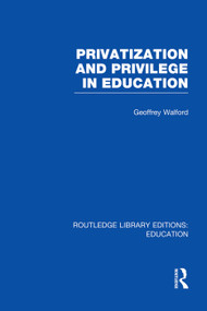 Privatization and Privilege in Education (RLE Edu L) - 9780415753050 by Geoffrey Walford, 9780415753050