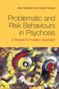 Problematic and Risk Behaviours in Psychosis (A Shared Formulation Approach) - 9780415494656 by Alan Meaden, David Hacker, 9780415494656