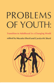 Problems of Youth (Transition to Adulthood in a Changing World) - 9780202362885 by Muzafer Sherif, 9780202362885