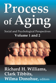 Process of Aging (Social and Psychological Perspectives) - 9780202363035 by Richard H. Williams, 9780202363035