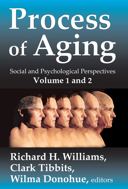 Process of Aging (Social and Psychological Perspectives) - 9780202363035 by Richard H. Williams, 9780202363035