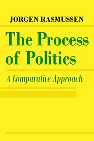 The Process of Politics (A Comparative Approach) - 9780202309439 by Jorgen Rasmussen, 9780202309439