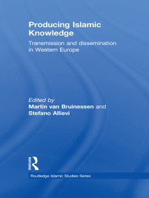 Producing Islamic Knowledge (Transmission and dissemination in Western Europe) - 9780415661621 by Martin van Bruinessen, Stefano Allievi, 9780415661621