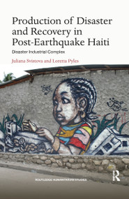 Production of Disaster and Recovery in Post-Earthquake Haiti (Disaster Industrial Complex) - 9780367820954 by Juliana Svistova, Loretta Pyles, 9780367820954