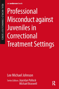 Professional Misconduct against Juveniles in Correctional Treatment Settings - 9780323264525 by Lee Michael Johnson, 9780323264525