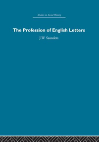 The Profession of English Letters by J.W. Saunders, 9780415850186