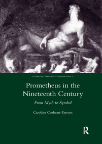 Prometheus in the Nineteenth Century (From Myth to Symbol) - 9780367601379 by Caroline Corbeau-Parsons, 9780367601379