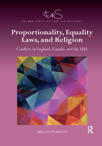 Proportionality, Equality Laws, and Religion (Conflicts in England, Canada, and the USA) - 9780367189914 by Megan Pearson, 9780367189914