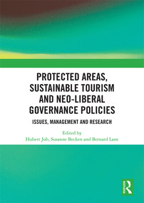 Protected Areas, Sustainable Tourism and Neo-liberal Governance Policies (Issues, management and research) - 9780367586485 by Hubert Job, Susanne Becken, Bernard Lane, 9780367586485