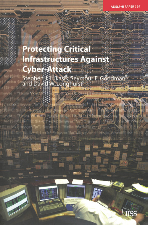 Protecting Critical Infrastructures Against Cyber-Attack by Stephen Lukasik, 9780198530169