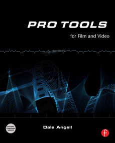 Pro Tools for Film and Video by Dale Angell, 9780240520773