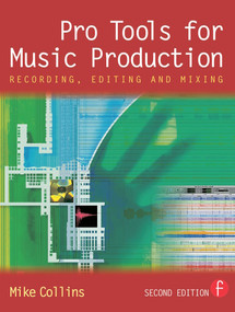 Pro Tools for Music Production (Recording, Editing and Mixing) by Mike Collins, 9780240519432