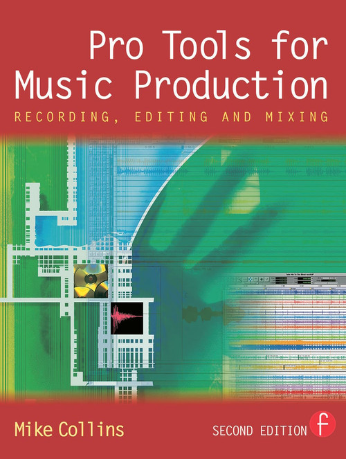 Pro Tools for Music Production (Recording, Editing and Mixing) by Mike Collins, 9780240519432