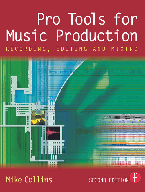 Pro Tools for Music Production (Recording, Editing and Mixing) by Mike Collins, 9780240519432