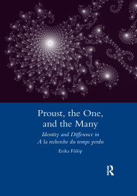 Proust, the One, and the Many (Identity and Difference in A La Recherche Du Temps Perdu) - 9780367603069 by Erika Fulop, 9780367603069