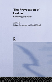 The Provocation of Levinas (Rethinking the Other) by Robert Bernasconi, David Wood, 9780415755016