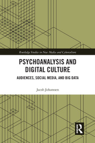 Psychoanalysis and Digital Culture (Audiences, Social Media, and Big Data) - 9780367584184 by Jacob Johanssen, 9780367584184