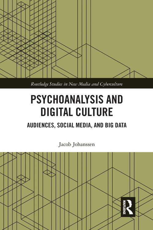 Psychoanalysis and Digital Culture (Audiences, Social Media, and Big Data) - 9780367584184 by Jacob Johanssen, 9780367584184