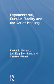 Psychodrama, Surplus Reality and the Art of Healing - 9780415758253 by Zerka T. Moreno, Leif Dag Blomkvist, Thomas Rutzel, 9780415758253
