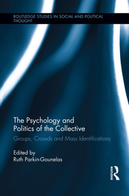 The Psychology and Politics of the Collective (Groups, Crowds and Mass Identifications) - 9780415754569 by Ruth Parkin-Gounelas, 9780415754569