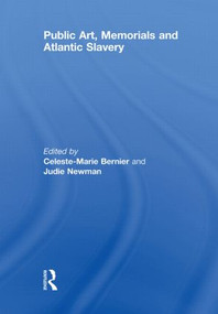 Public Art, Memorials and Atlantic Slavery - 9780415850216 by Celeste-Marie Bernier, Judie Newman, 9780415850216