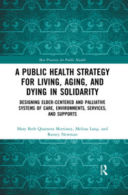 A Public Health Strategy for Living, Aging and Dying in Solidarity - 9780367457488 by Mary Beth Morrissey, Melissa Lang, Barney Newman, 9780367457488