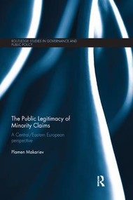 The Public Legitimacy of Minority Claims (A Central/Eastern European perspective) - 9780367173555 by Plamen Makariev, 9780367173555