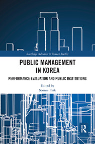 Public Management in Korea (Performance Evaluation and Public Institutions) - 9780367504090 by Soonae Park, 9780367504090