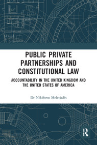 Public Private Partnerships and Constitutional Law (Accountability in the United Kingdom and the United States of America) - 9780367582616 by Nikiforos Meletiadis, 9780367582616