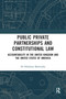 Public Private Partnerships and Constitutional Law (Accountability in the United Kingdom and the United States of America) - 9780367582616 by Nikiforos Meletiadis, 9780367582616