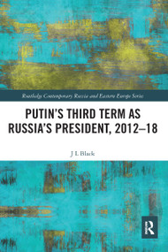 Putin's Third Term as Russia's President, 2012-18 - 9780367582487 by Larry Black, 9780367582487